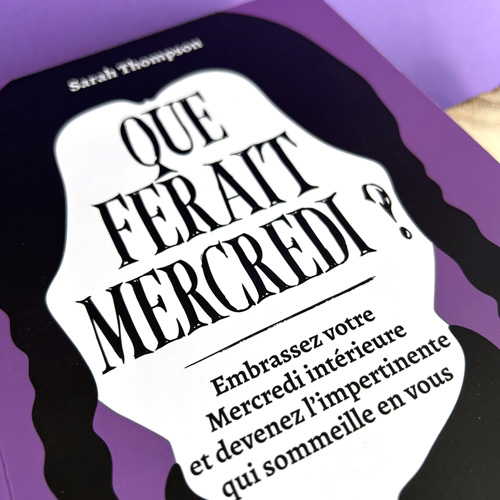 Que ferait Mercredi Addams ? Embrassez votre Mercredi intérieure et devenez l'impterninente qui sommeille en vous