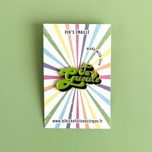 Pin's émaillé "Ta gueule"