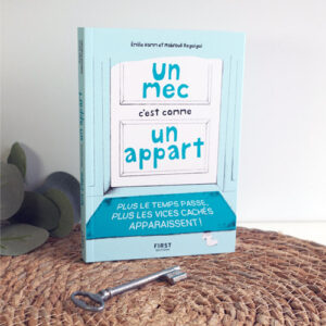 Un mec c'est comme un appart : plus le temps passe, plus les vices cachés apparaissent !