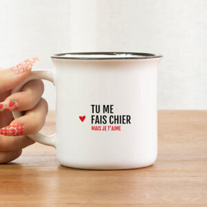 Mug -  Tu me fais chier mais je t'aime